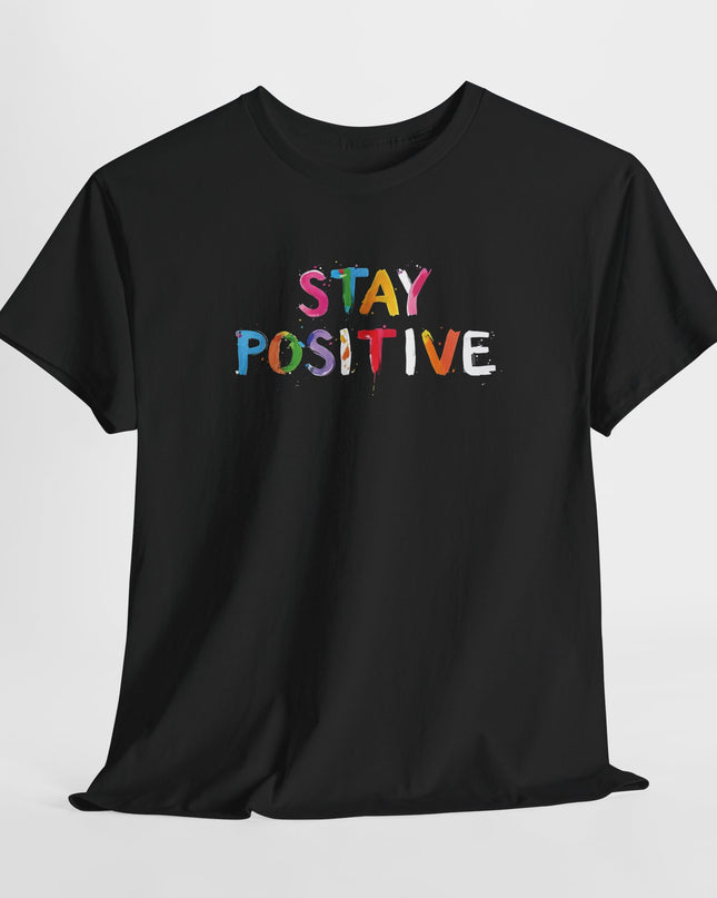 Stay Positive Shirt, Inspirational Shirt, Positive Tee, Motivational Tee, Women's Shirt, Men's Shirt, Positive Vibes, Stay Positive. Happy
