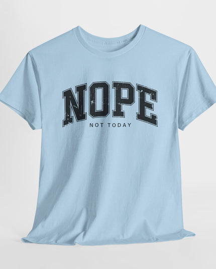 Nope Not Today Shirt, Funny TShirt, Sarcastic Tee, Nope Shirt, Funny Adult Tshirt, Sarcastic Joke Shirt, Gift For Lazy Friend, Not Adulting