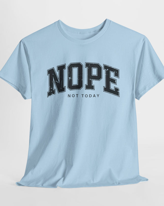Nope Not Today Shirt, Funny TShirt, Sarcastic Tee, Nope Shirt, Funny Adult Tshirt, Sarcastic Joke Shirt, Gift For Lazy Friend, Not Adulting