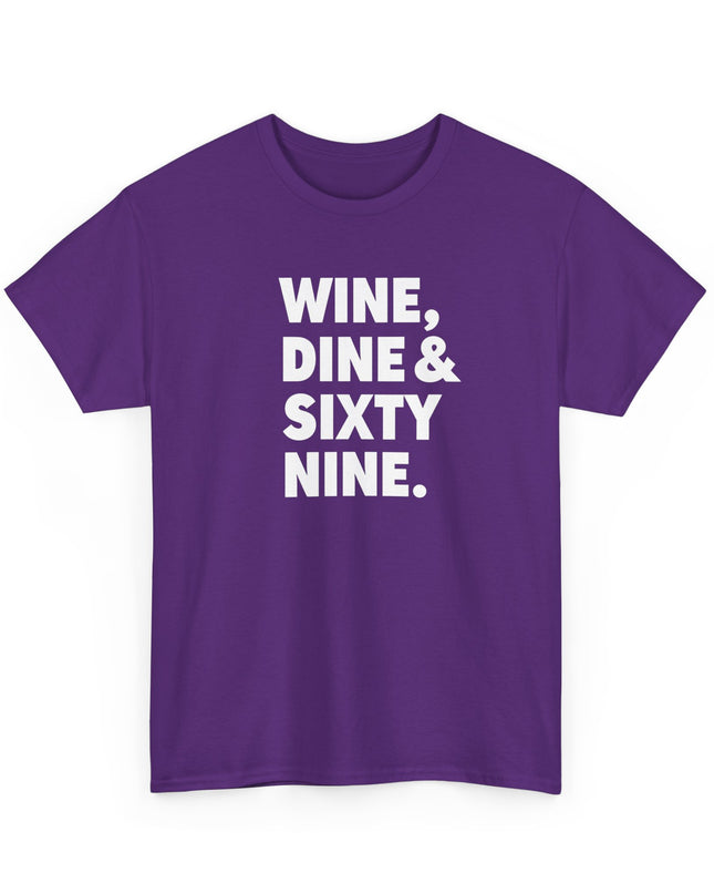 Wine Dine and Sixty Nine Humor Funny Shirt Joke T-Shirt Men Women Humorous Novelty T-Shirt Adults