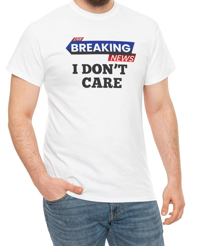 Breaking News I Don't Care funny t-shirt Offensive T Shirt Cool Graphic T Shirts Crazy Shirts for Men Women Guys Kids Novelty Tee