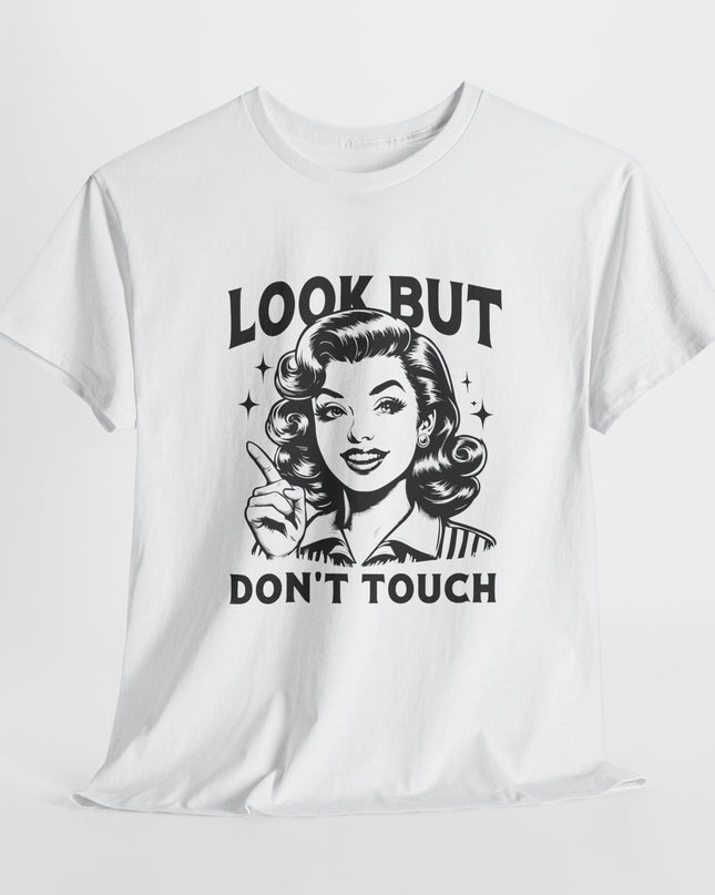 Look But Don't Touch Ladies Tee, Sassy Girl Shirt, Gift for Her, Confident, Miss Thang, Hot Girl, Vintage Style T-Shirt