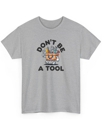 Don't Be A Tool Shirt, Dad Joke Shirt, Father Tools, Handy Man Tee, Fathers Day Gift, Husband Gift, Funny Men's Shirt, Funny Dad Gift