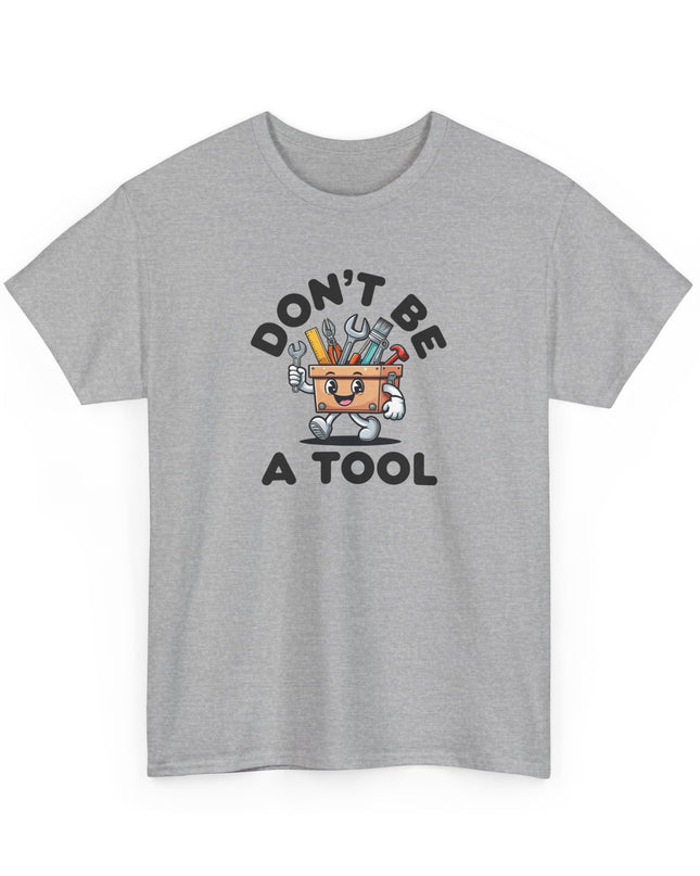 Don't Be A Tool Shirt, Dad Joke Shirt, Father Tools, Handy Man Tee, Fathers Day Gift, Husband Gift, Funny Men's Shirt, Funny Dad Gift