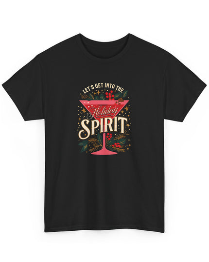 Let's Get Into The Holiday Spirit Christmas Shirt Ugly Christmas Sweaters For Men Women T-Shirt Funny Holiday Shirt Joke Holiday Tee