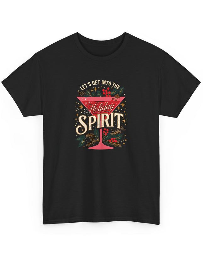Let's Get Into The Holiday Spirit Christmas Shirt Ugly Christmas Sweaters For Men Women T-Shirt Funny Holiday Shirt Joke Holiday Tee