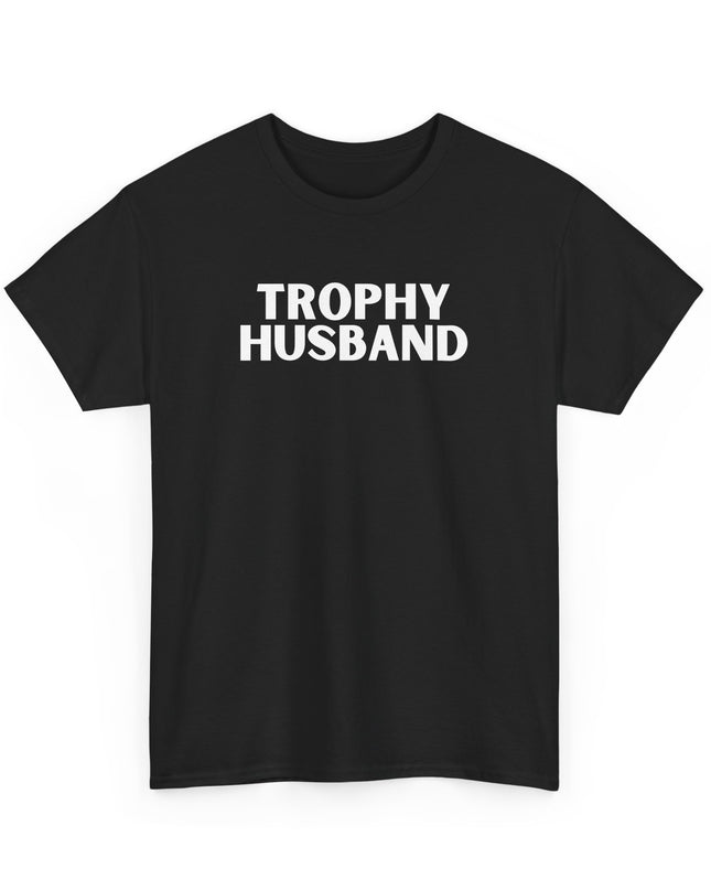 Trophy Husband Funny T-Shirt, Husband Gift Tee, Humorous Wedding Present, Sarcastic Groom Shirt, Marriage Humor