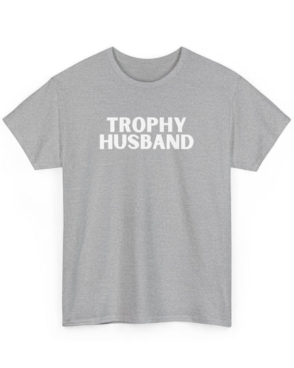 Trophy Husband Funny T-Shirt, Husband Gift Tee, Humorous Wedding Present, Sarcastic Groom Shirt, Marriage Humor