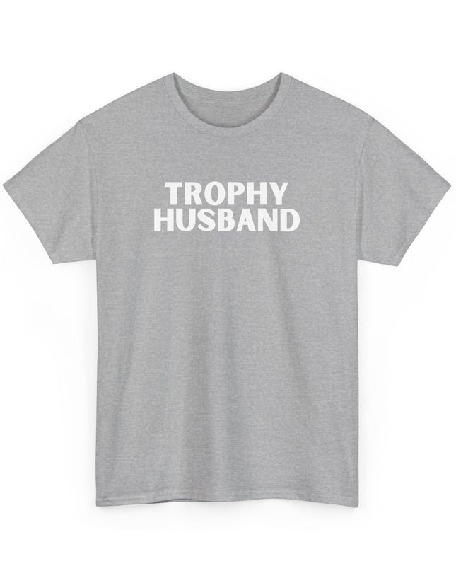 Trophy Husband Funny T-Shirt, Husband Gift Tee, Humorous Wedding Present, Sarcastic Groom Shirt, Marriage Humor
