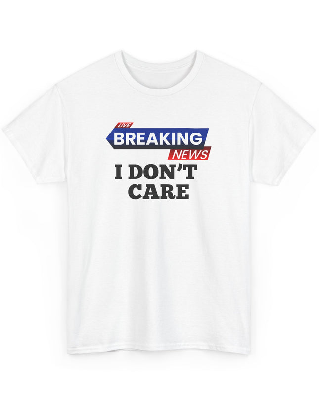Breaking News I Don't Care funny t-shirt Offensive T Shirt Cool Graphic T Shirts Crazy Shirts for Men Women Guys Kids Novelty Tee