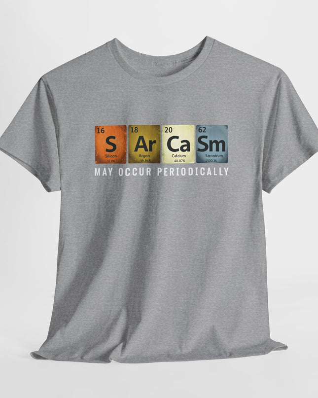 Chemistry Sarcasm May Occur Periodically Periodic Table T-Shirt, Science Lovers T-shirt, Sarcastic Humor Shirt, Funny Men Women Science Tee
