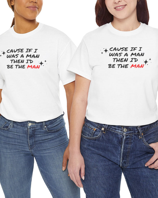 Cause If I Was The Man I'd Be The Man Shirt, Women Empowerment, I'd Be The Man, Swifty Shirt, Concert Shirt
