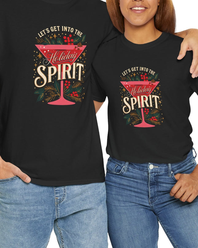 Let's Get Into The Holiday Spirit Christmas Shirt Ugly Christmas Sweaters For Men Women T-Shirt Funny Holiday Shirt Joke Holiday Tee