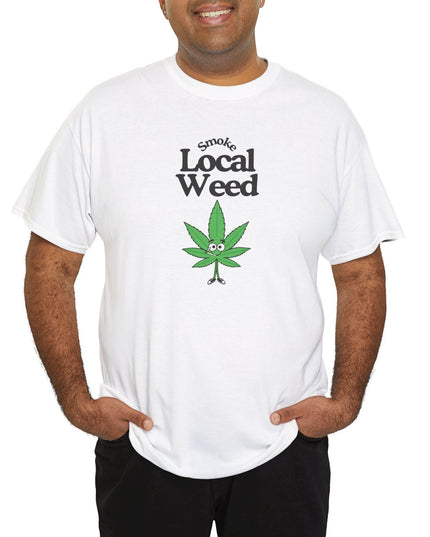 Smoke Local Weed Funny T-Shirt, Sarcastic Gag Gift, Humorous T-Shirt, Funny Shirt, Joke Graphic Shirt