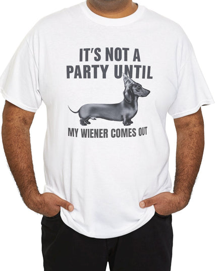 Not A Party Until, Wiener Comes Out, Funny Dachshund Shirt, Funny Mens Shirt, Dog Shirts, Dachshund Lover, Funny Shirts