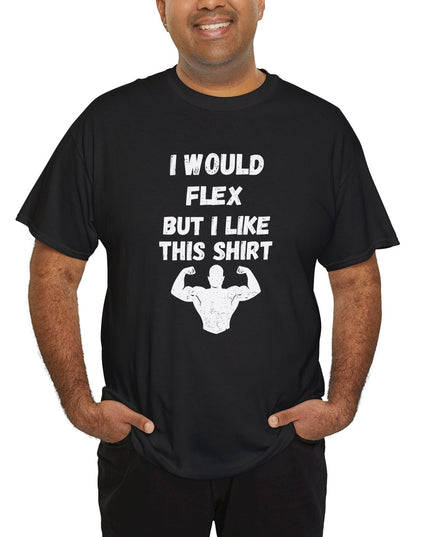 I Would Flex But I Like This Shirt - Gift for Fitness Lovers, Gym Humor, Muscle Shirt Joke, Funny Gym Shirt. Workout Shirt
